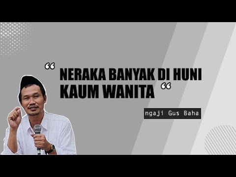 Kenapa Neraka Banyak di Huni Kaum Wanita ㅣNgaji Gus Baha
