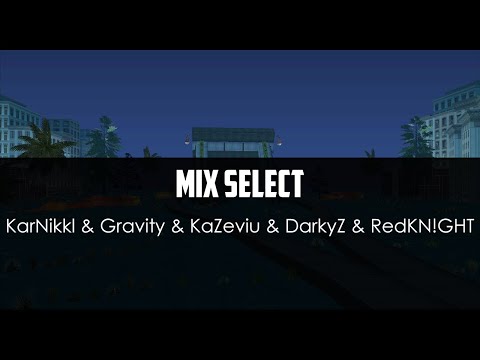 KarNikkl ft. Gravity ft. KaZeviu ft. DarkyZ ft. RedKN!GHT - Mix Select