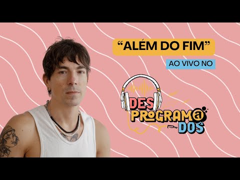 Di Ferrero - Além do Fim (AO VIVO NO DESPROGRAMADOS)