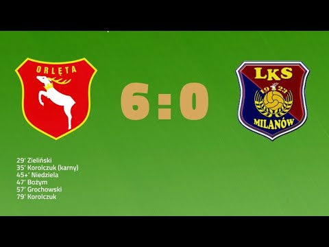 Orlęta II Radzyń Podlaski - LKS Milanów 6:0 | 1. połowa