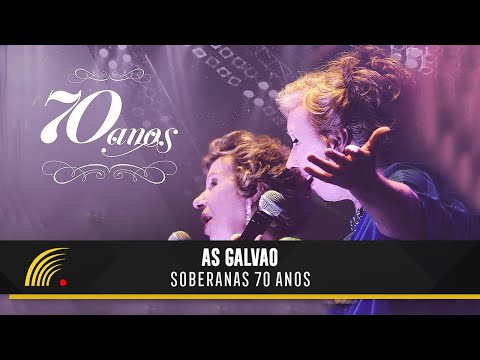 As Galvão - As Soberanas - 70 Anos - Show Completo