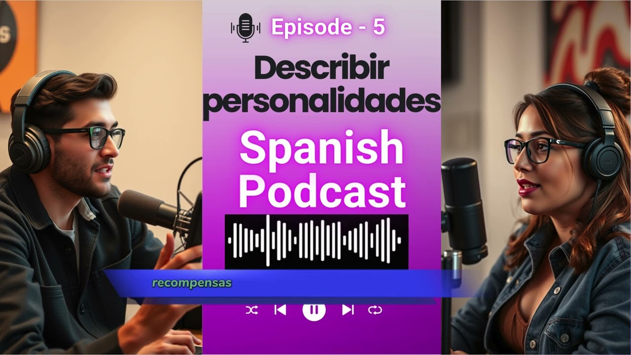 Boost Up Your Spanish Skills | Spanish Podcast Conversation Describing Personalities