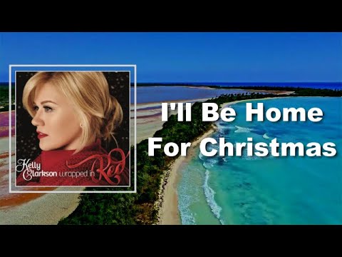 Kelly Clarkson - I'll Be Home For Christmas (Lyrics)
