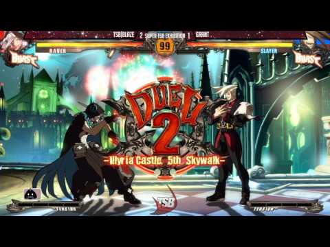 GGXRD REV: Super TSB 3/17/17 - Exhibition  TSB | Blaze (Raven) vs Grant (Slayer) FT5