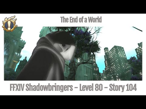 FFXIV The End of a World - Story 104 - Shadowbringers