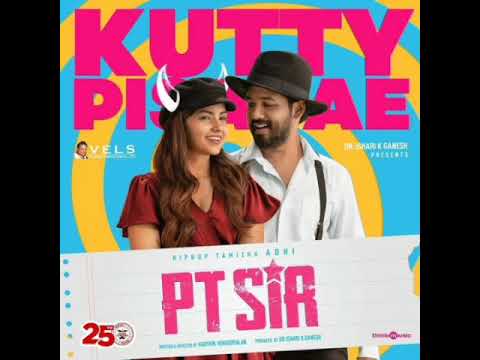 KUTTY PISASAE Tamil song- PT sir movie - HIPHOP Thamizha