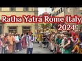 Ratha Yatra Rome Italy 2024 Hare Krishna Rome Italy Iskcon Rath Yatra Italy