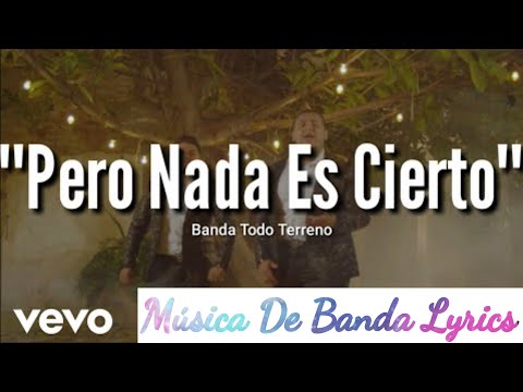 Banda Todo Terreno - Pero Nada Es Cierto(Video Lyrics/LETRA)(ESTRENO)