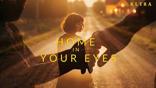 Download lagu KLYRA - Home In Your Eyes mp3 Download lagu KLYRA - Home In Your Eyes mp3
