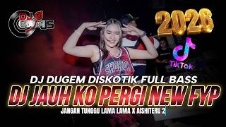 Download lagu DJ DUGEM DISKOTIK FULL BAS❗️DJ JAUH KO PERGI X JANGAN TUNGGU LAMA LAMA | DJ REMIX FUNKOT 2026 mp3