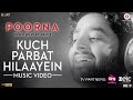 Kuch Parbat Hilaayein - Music Video | Poorna | Arijit Singh | Salim - Sulaiman