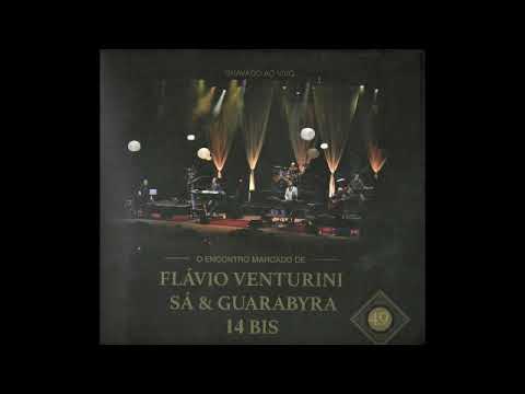 O encontro marcado de Flávio Venturini, Sá & Guarabyra 14  Bis - Mais uma vez