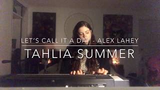 Let’s Call It A Day - Alex Lahey (Cover)
