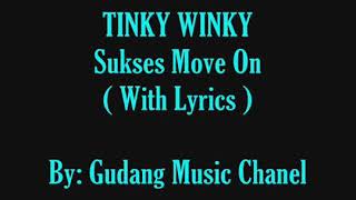 Tinky winky sukses move on...