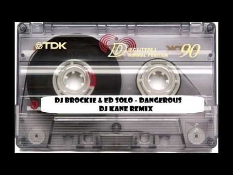 Brockie & Ed Solo - Dangerous - DJ Kane Remix