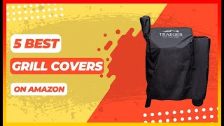 ✅ Best Grill Covers on Amazon ➡️ Top 5 Tested & Buying Guide
