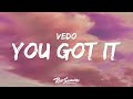 VEDO You Got It Lyrics It S Time To Boss Up Fix Your Credit Girl Get At It