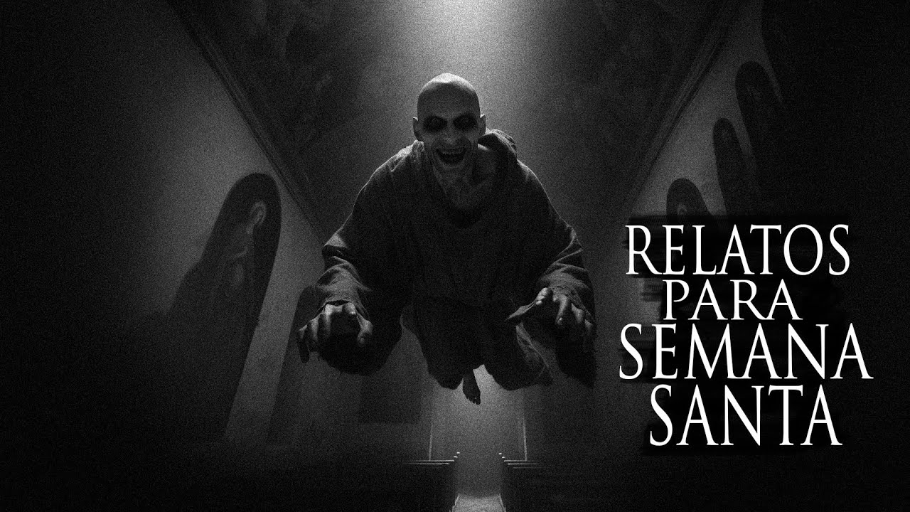 RELATOS ATERRADORES DE SEMANA SANTA