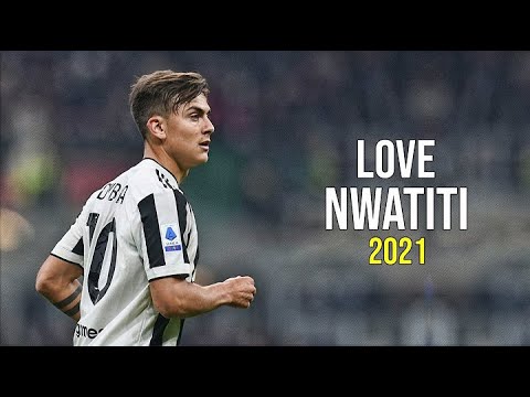 Paulo dybala • love nwantiti • Skills and Goals 2021|A7