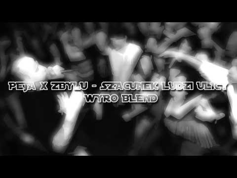 PEJA X ZBYLU - SZACUNEK LUDZI ULICY [WYRO BLEND]