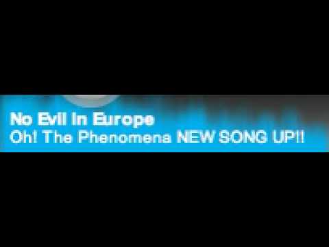 Oh The Phenomena - No Evil in Europe