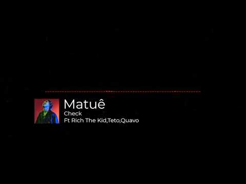 matuê - check ft. Rich the Kid,Teto,Quavo (previa melhorada)