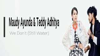 Maudy Ayunda &amp; Teddy Adhitya - We Don&#39;t (Still Water) [Lyrics]