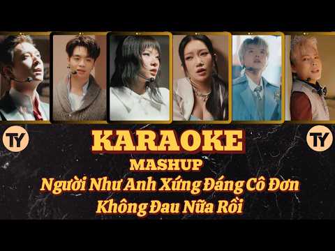 [KARAOKE] MASHUP NGƯỜI NHƯ ANH XỨNG ĐÁNG CÔ ĐƠN, KHÔNG ĐAU NỮA RỒI | SÓNG 26
