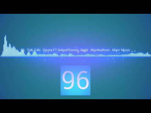 96 - Taki Taki - Ozuna FT Selene Gomez, Carbi - Mombathom - Marc' Music