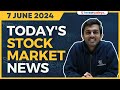 Today's Stock Market News - 07/06/2024 | Aaj ki Taaza Khabar
