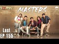 Pakistani Drama Masters Last Episode 155 IAA1O Express TV