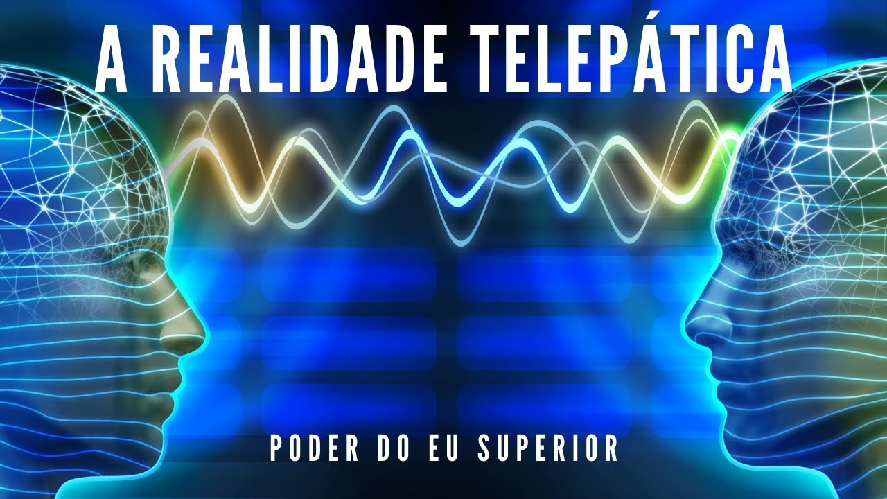 A REALIDADE TELEPÁTICA | Como as nossas mentes se comunicam no campo quântico