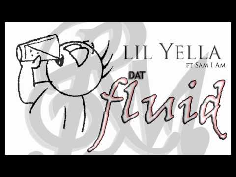 Lil Yella - Dat Fluid feat Sam I Am