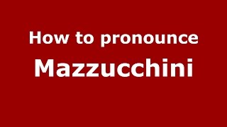 How to pronounce Mazzucchini
