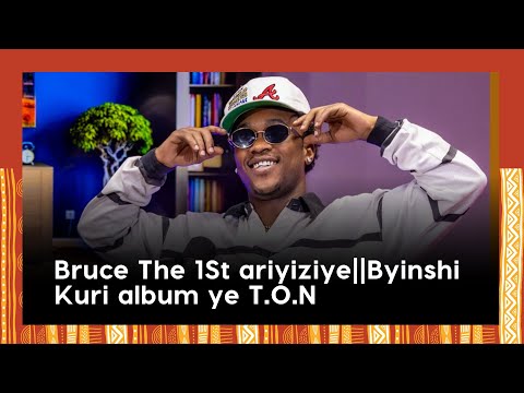 Bruce The 1St ariyiziye||Byinshi Kuri album ye T.O.N||Yahishuye uko yakuze ari  umufana wa Bull Dogg