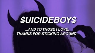 $UICIDEBOY$ -  ...AND TO THOSE I LOVE, THANKS FOR STICKING AROUND (Lyrics)