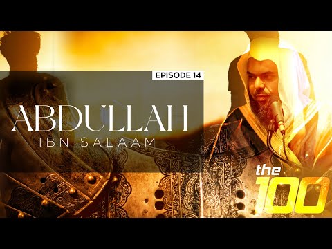 The 100 | Ep. 14 - 'Abdullah ibn Salaam | Shaykh Uthman ibn Farooq