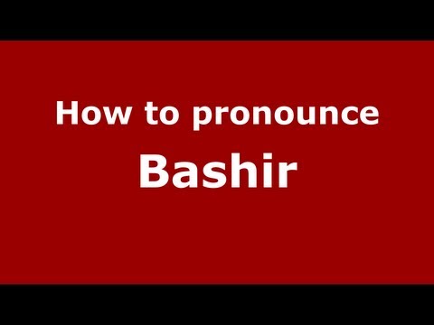 How to Pronounce Bashir - PronounceNames.com