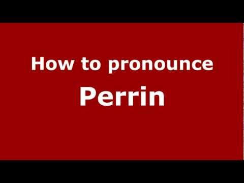 How to Pronounce Perrin - PronounceNames.com
