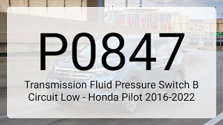 DTC P0847: Transmission Fluid Pressure Switch B Circuit Low - Honda Pilot 2016-2022