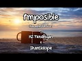 IMPOSIBLE (karaoke Version) -  KZ Tandingan & Shantidope