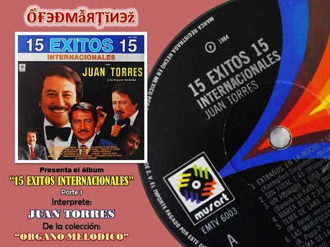 15 EXITOS INTERNACIONALES CON JUAN TORRES - PARTE 1