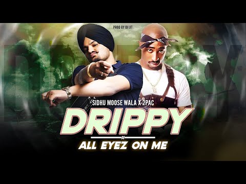 Drippy X All Eyes On Me (Gangsta Mashup) - Sidhu Moose Wala Ft. 2Pac | Prod By Faisal Hayat