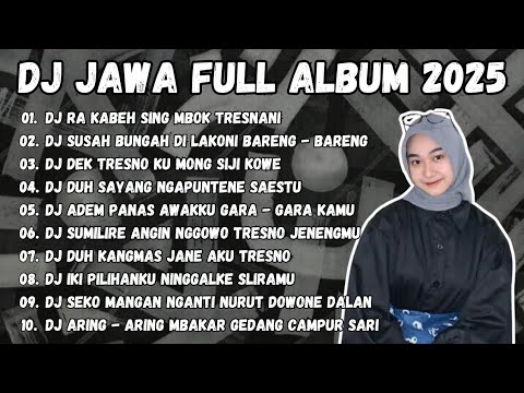 DJ JAWA TERBARU 2025 || DJ RA KABEH SING MBOK TRESNANI || DJ SUSAH BUNGAH DI LAKONI BARENG - BARENG 