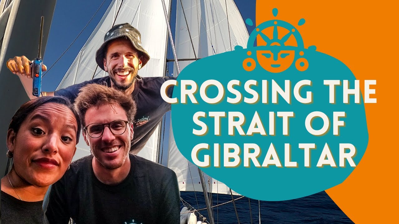 WE CROSSED THE STRAIT OF GIBRALTAR | SAILING WAYRA | Ep 44