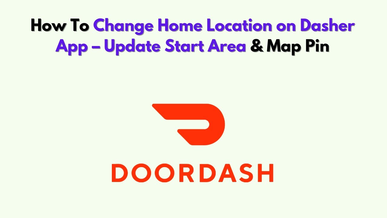 How To Change Home Location on Dasher App – Update Start Area & Map Pin