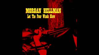 Morgan Hellman - Let The Four Winds Blow