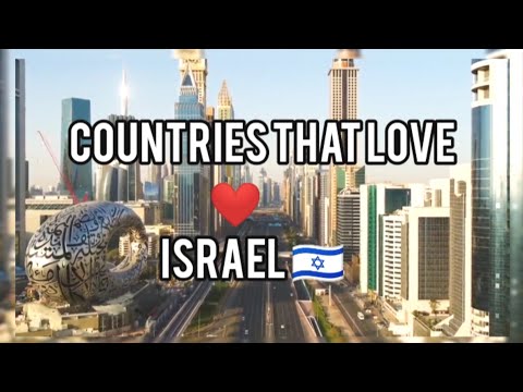 Countries that love Israel  🇮🇱
