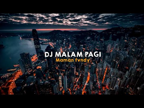 DJ MALAM PAGI FULL SONG BY MAMAN FVNDY