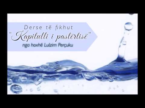 Kapitulli i pastërtisë: 5) Abdesi - Pjesa 1